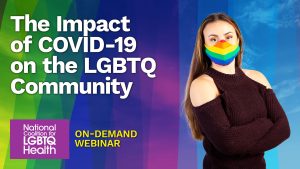 The Impact of COVID-19 on the LGBTQ Community