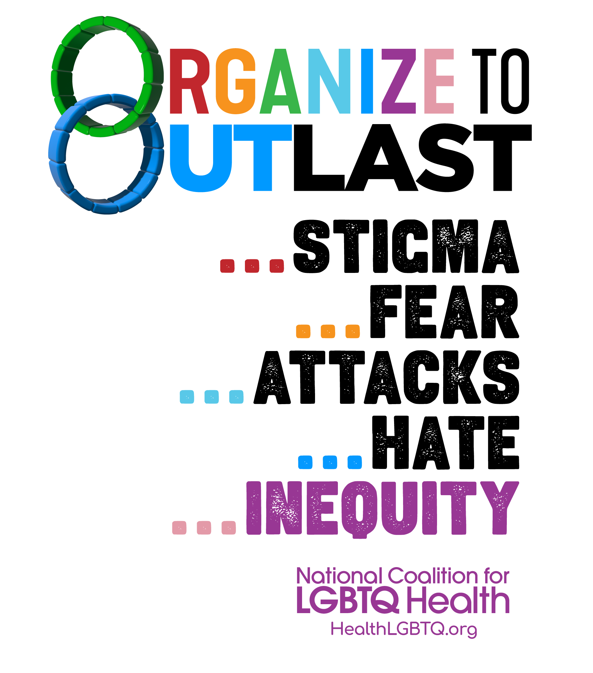 Organize to Outlast ... Stigma ... Fear ... Attacks ...Hate ... Inequity